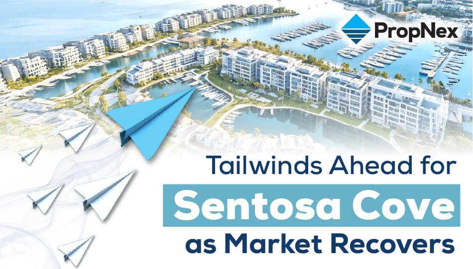 Tailwinds Ahead for Sentosa Cove as Market Recovers