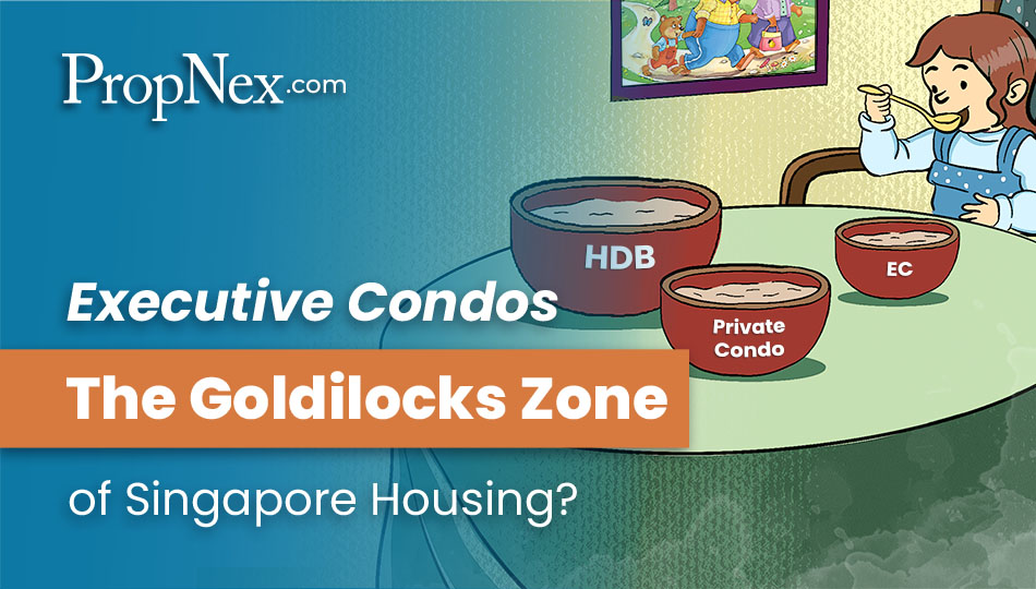 Executive Condos: The Goldilocks Zone of Singapore Housing?