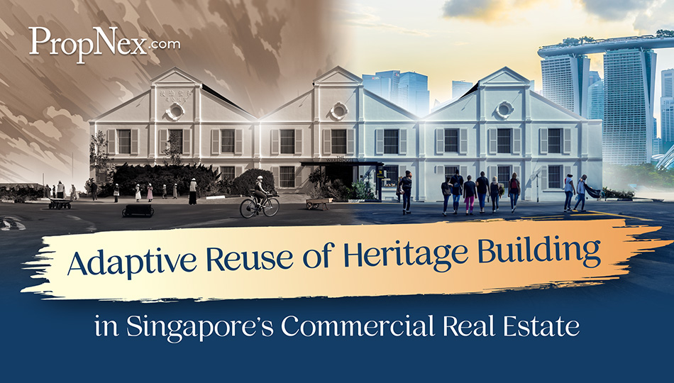 Adaptive Reuse Of Heritage Buildings In Singapore's Commercial Real Estate