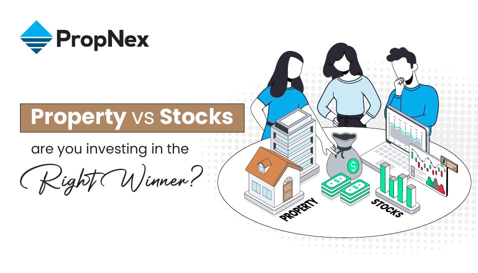 Property VS Stocks: Are You Investing In The Right Winner?