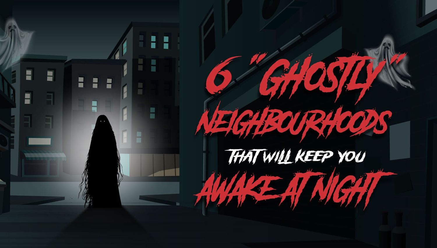 6 "Ghostly" Neighbourhoods That Will Keep You Awake At Night