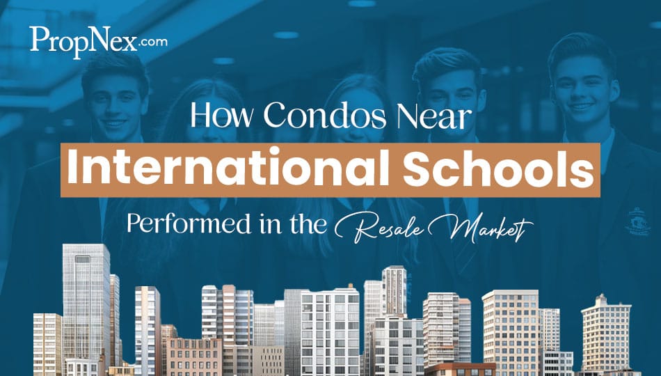 How Resale Condos Near International Schools Have Performed How Resale Condos Near International Schools Have Performed