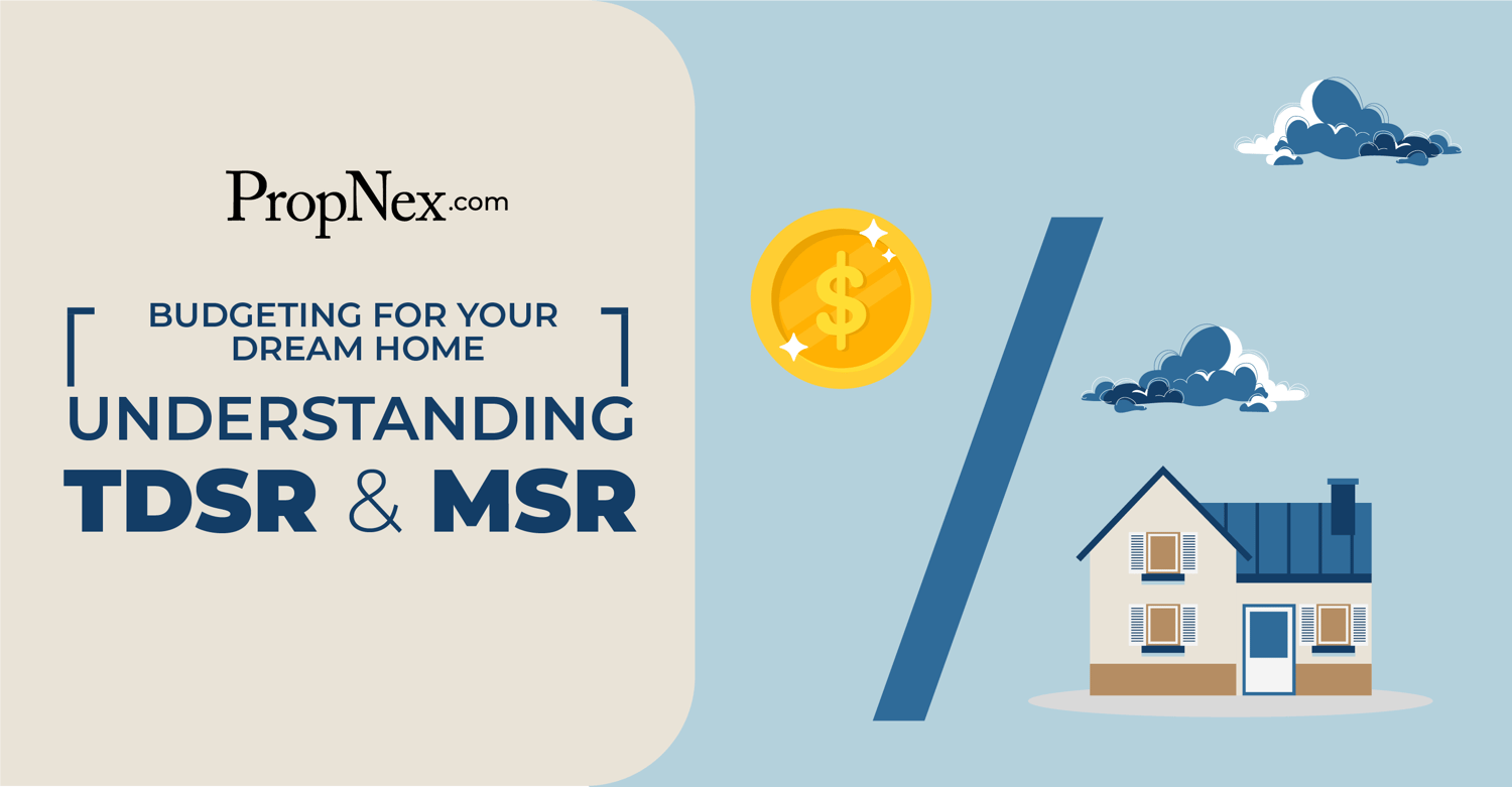 Budgeting for Your Dream Home: Understanding TDSR and MSR