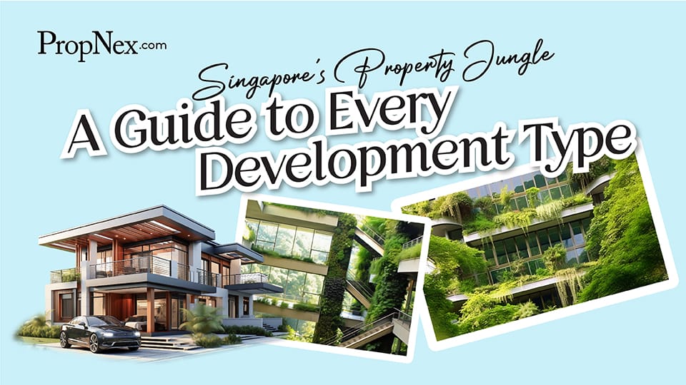 Singapore's Property Jungle: A Guide to Every Development Type