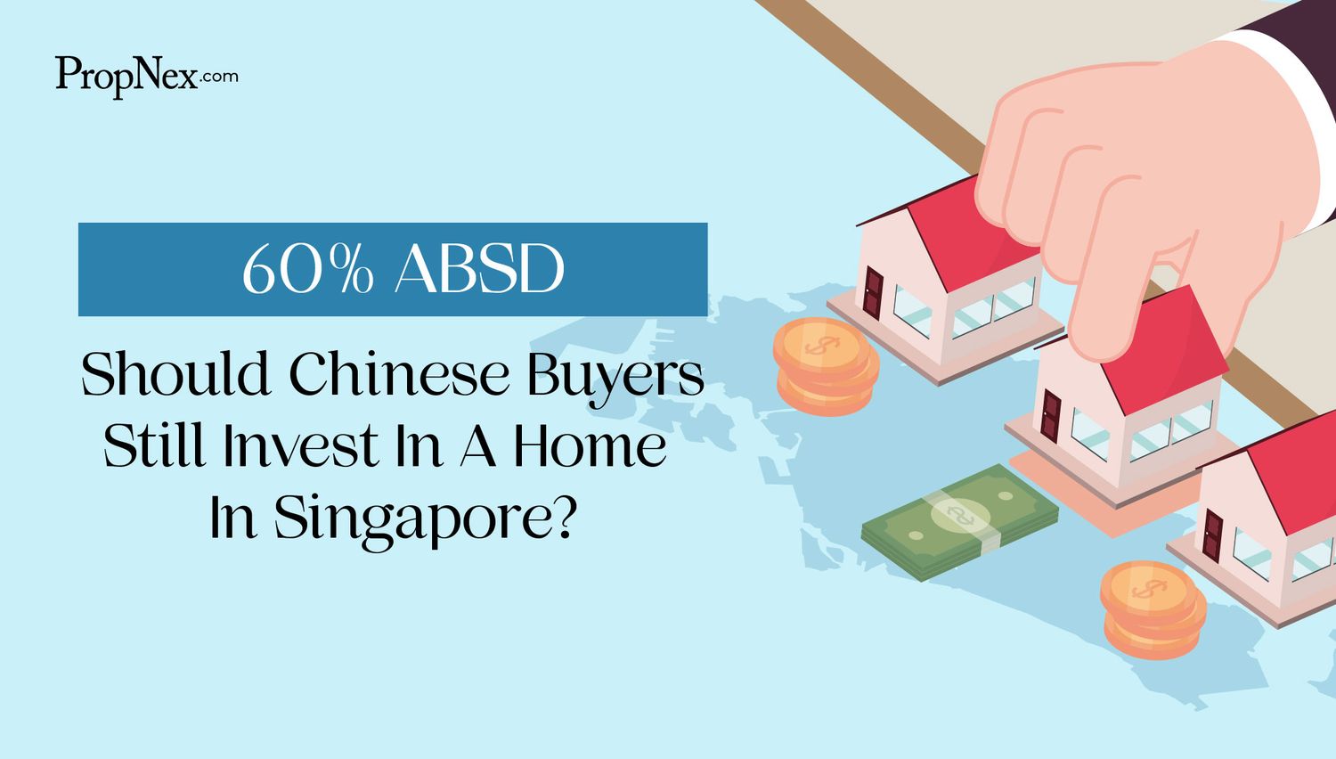 60% ABSD: Should Chinese Buyers Still Invest In A Home In Singapore?