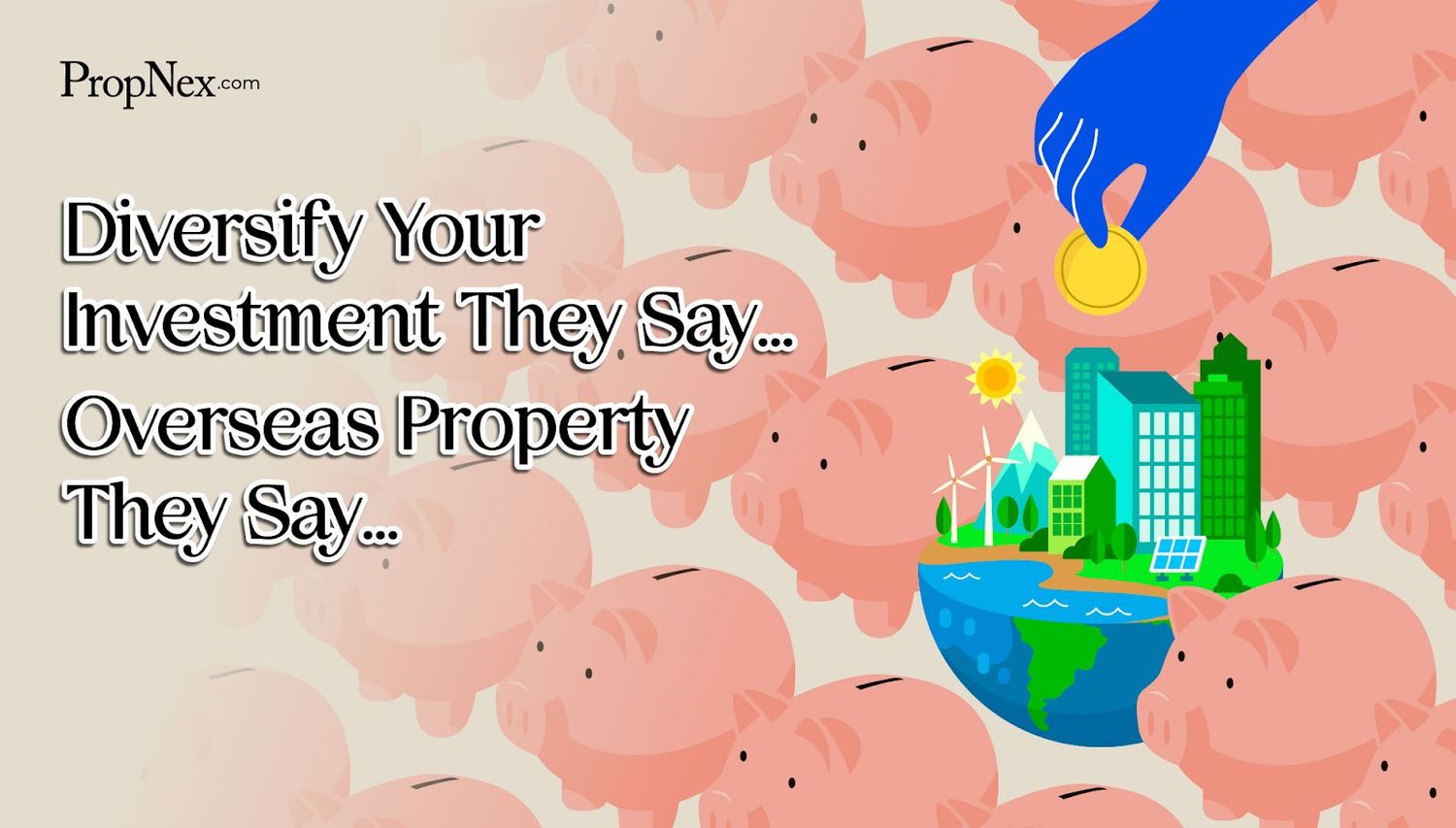 Diversify Your Investments They Say, Overseas Property They Say..
