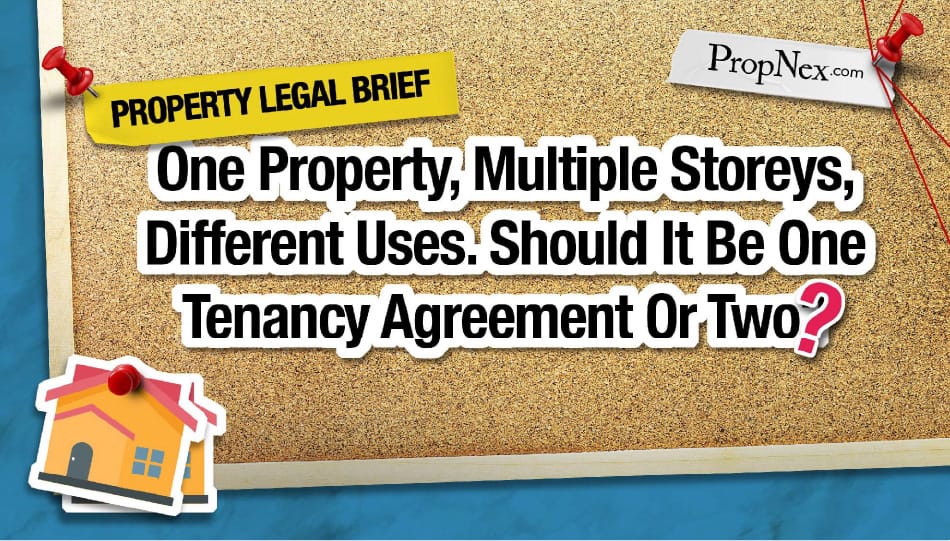 Property Legal Brief: One Property, Multiple Storeys, Different Uses. Should It Be One Tenancy Agreement Or Two?