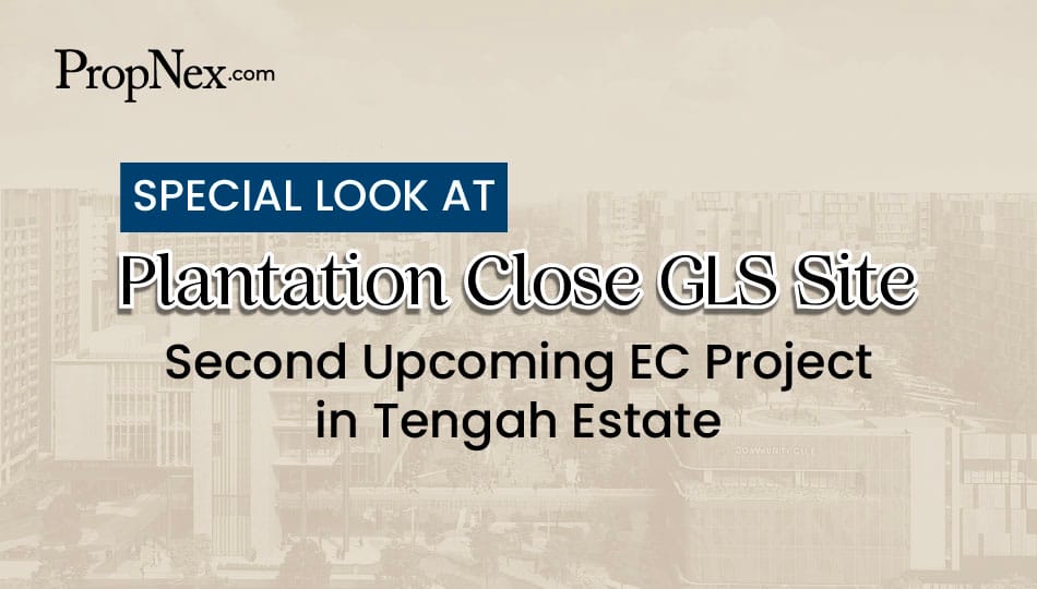 Special Look at Plantation Close GLS site: Second Upcoming EC project in Tengah Estate