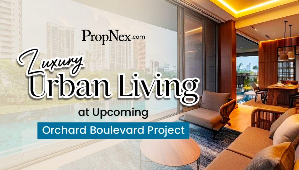 Luxury Urban Living at Upcoming Orchard Boulevard Project