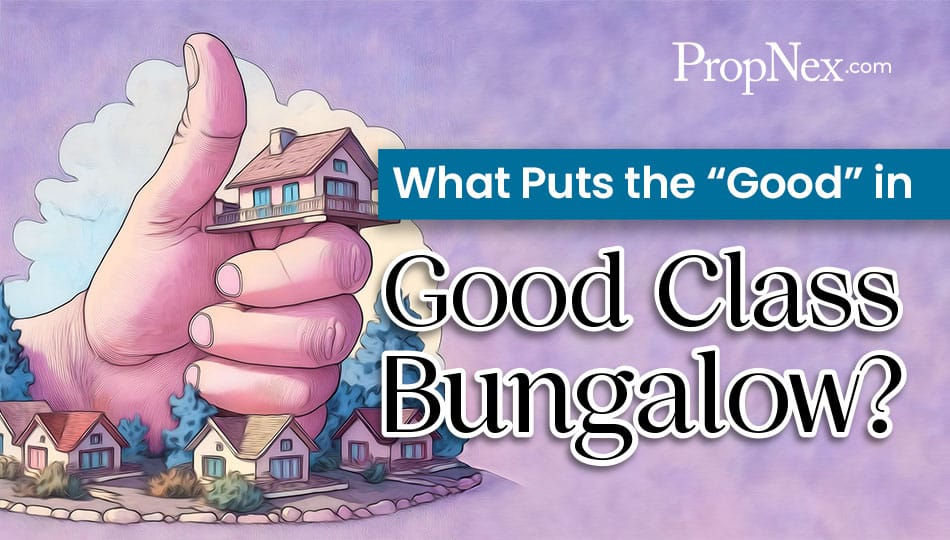 What Puts the 'Good' in Good Class Bungalows?