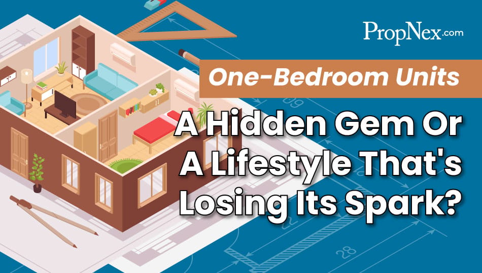 One-Bedroom Units: A Hidden Gem Or A Lifestyle That's Losing Its Spark?
