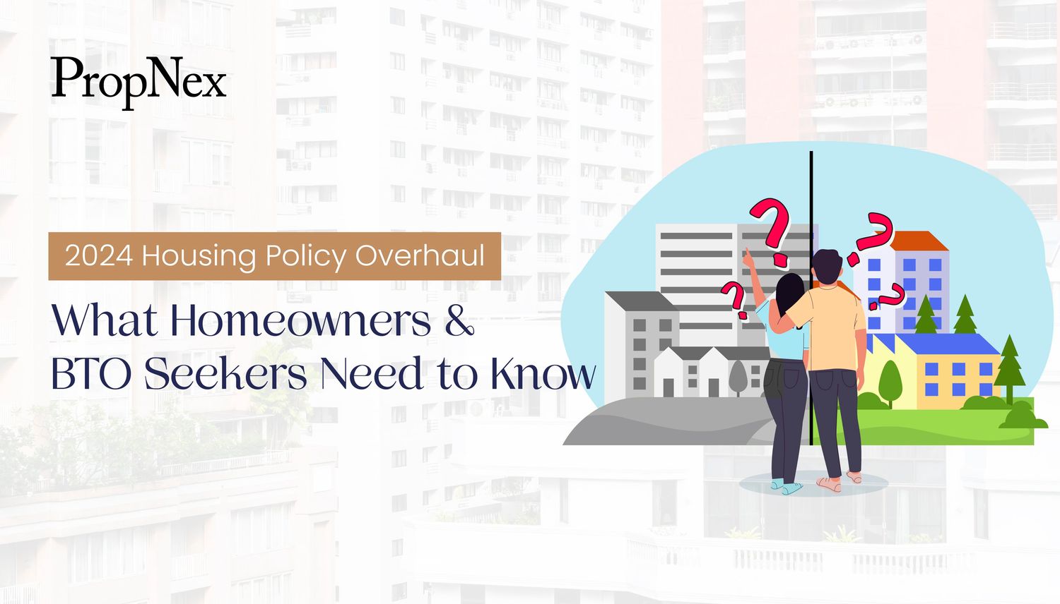 2024 Housing Policy Overhaul: What Homeowners & BTO Seekers Need to Know