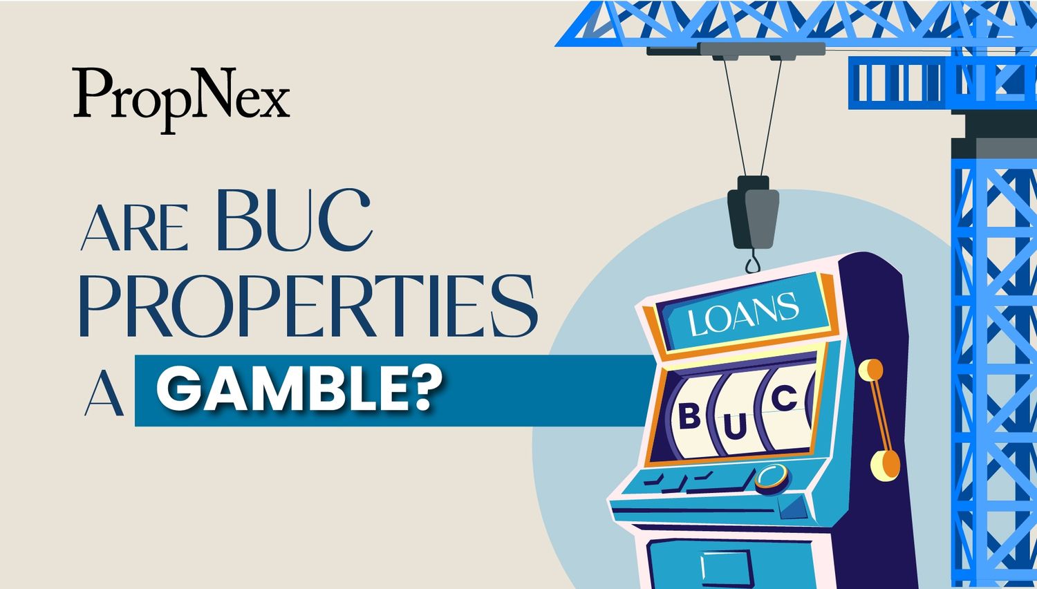 Are BUC Properties a Gamble?